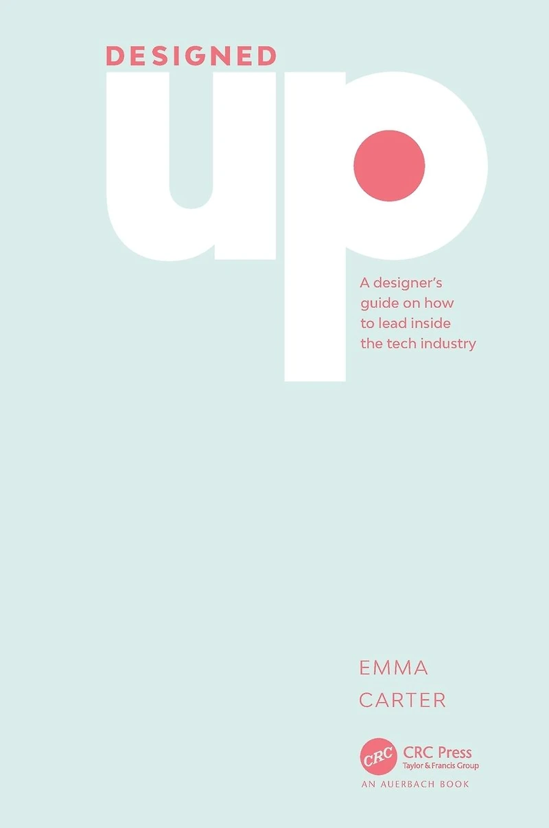 DesignedUp: A designer's guide on how to lead inside the tech industry