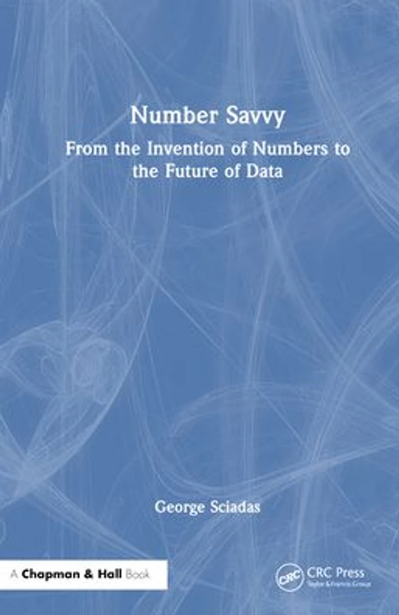 Number Savvy: From the Invention of Numbers to Future Data