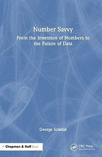 Number Savvy: From the Invention of Numbers to Future Data