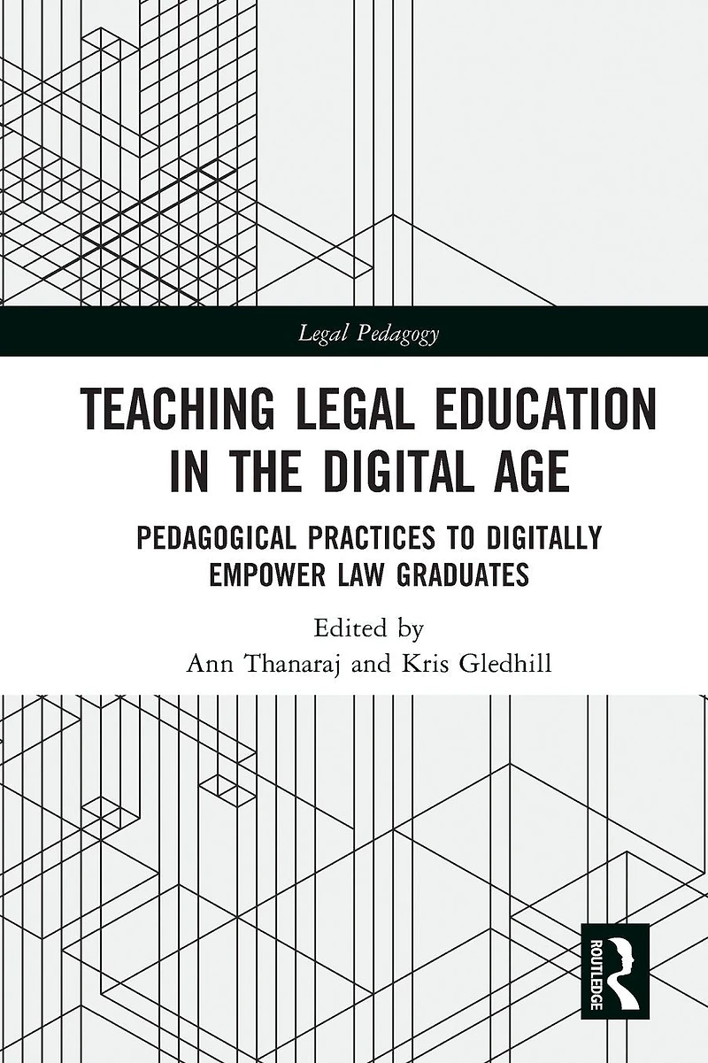 Teaching Legal Education the Digital Age: Pedagogical Practices to Digitally Empower Law Graduates