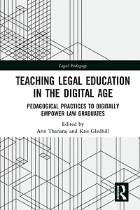 Teaching Legal Education the Digital Age: Pedagogical Practices to Digitally Empower Law Graduates