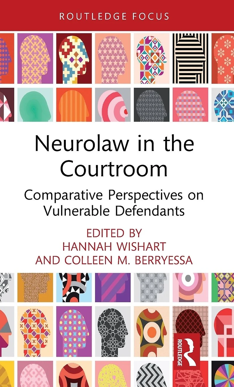 Neurolaw the Courtroom: Comparative Perspectives on Vulnerable Defendants