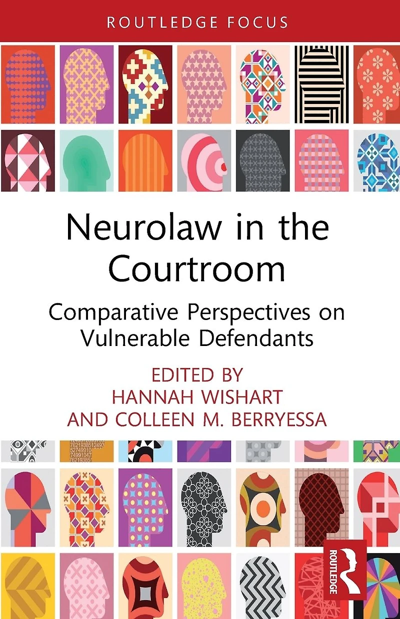 Neurolaw the Courtroom: Comparative Perspectives on Vulnerable Defendants