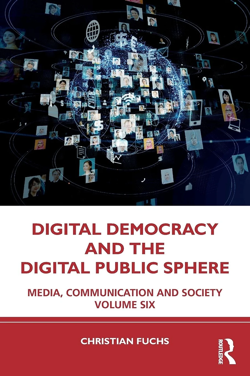 Digital Democracy and the Public Sphere: Media, Communication Society Volume Six