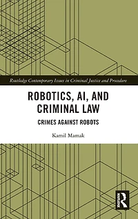 Robotics, AI and Criminal Law: Crimes Against Robots