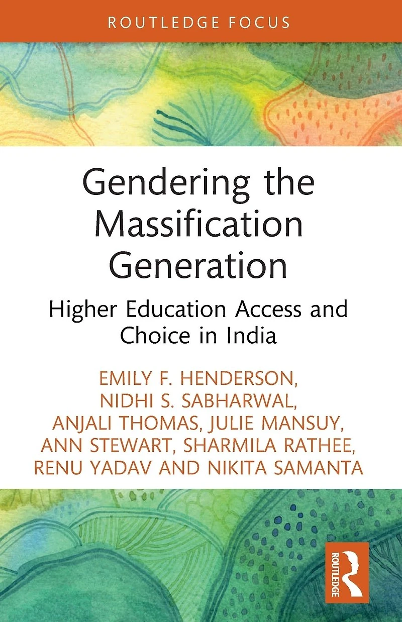 Gendering the Massification Generation: Higher Education Access and Choice India