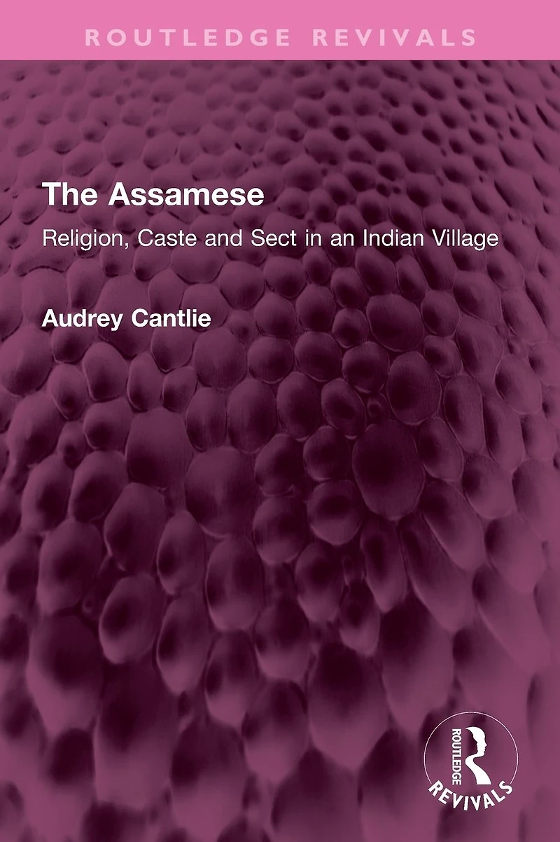 The Assamese: Religion, Caste and Sect an Indian Village