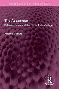The Assamese: Religion, Caste and Sect an Indian Village