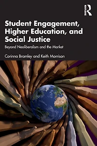 Student Engagement, Higher Education, and Social Justice: Beyond Neoliberalism the Market
