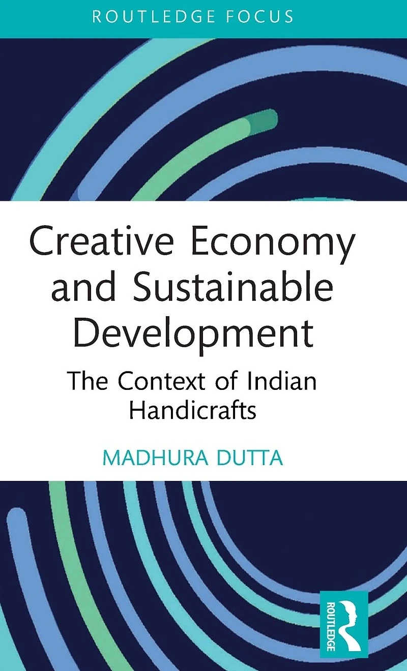 Creative Economy and Sustainable Development: The Context of Indian Handicrafts