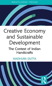 Creative Economy and Sustainable Development: The Context of Indian Handicrafts