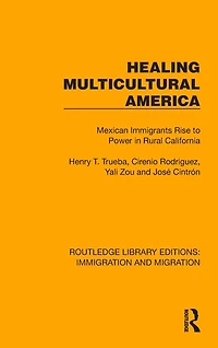 Healing Multicultural America: Mexican Immigrants Rise to Power Rural California