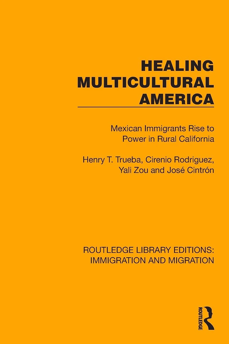 Healing Multicultural America: Mexican Immigrants Rise to Power Rural California