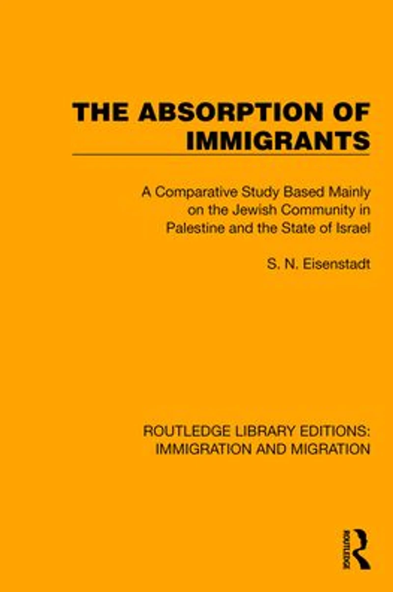 the Absorption of Immigrants: A Comparative Study Based Mainly on Jewish Community Palestine and State Israel
