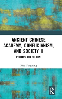 Ancient Chinese Academy, Confucianism, and Society II: Politics Culture