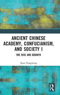 Ancient Chinese Academy, Confucianism, and Society I: The Rise Growth