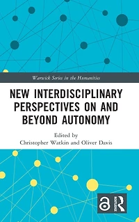 New Interdisciplinary Perspectives On and Beyond Autonomy