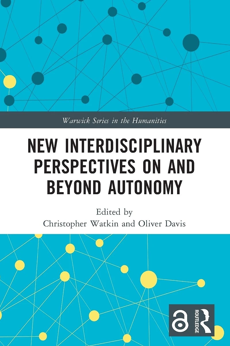 New Interdisciplinary Perspectives On and Beyond Autonomy
