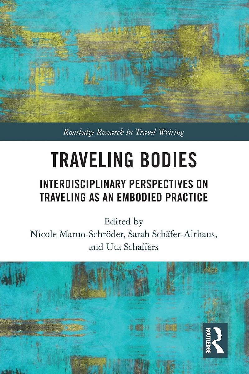 Traveling Bodies: Interdisciplinary Perspectives on as an Embodied Practice