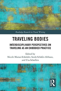 Traveling Bodies: Interdisciplinary Perspectives on as an Embodied Practice