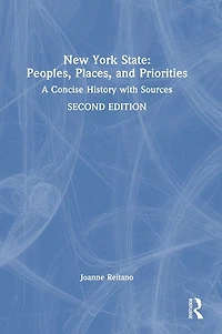 New York State: Peoples, Places, and Priorities: A Concise History with Sources