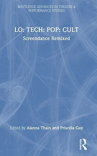 LO: TECH: POP: CULT: Screendance Remixed