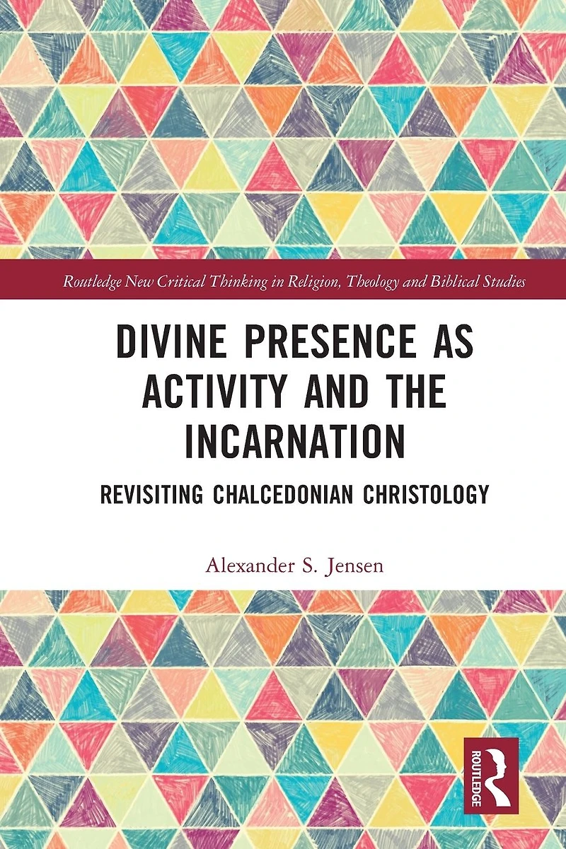 Divine Presence as Activity and the Incarnation: Revisiting Chalcedonian Christology