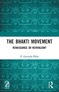The Bhakti Movement: Renaissance or Revivalism?