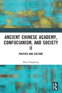Ancient Chinese Academy, Confucianism, and Society II: Politics Culture