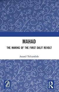 MAHAD: the Making of First Dalit Revolt