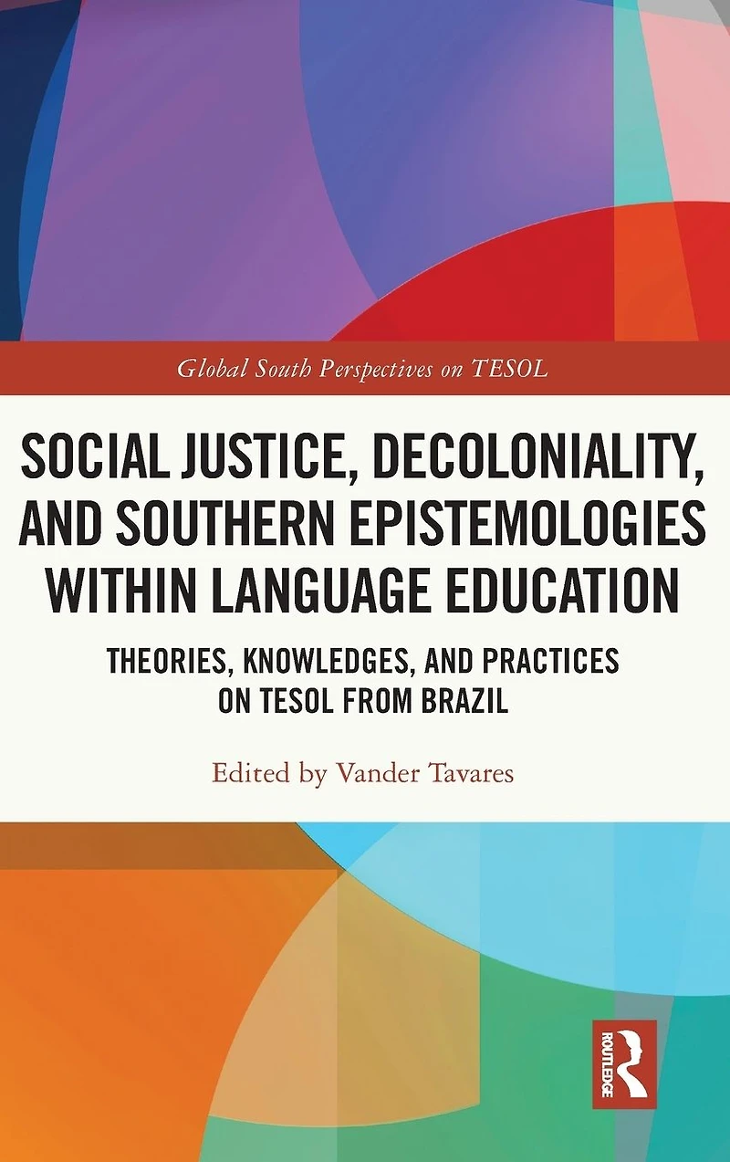 Social Justice, Decoloniality, and Southern Epistemologies within Language Education: Theories, Knowledges, Practices on TESOL from Brazil