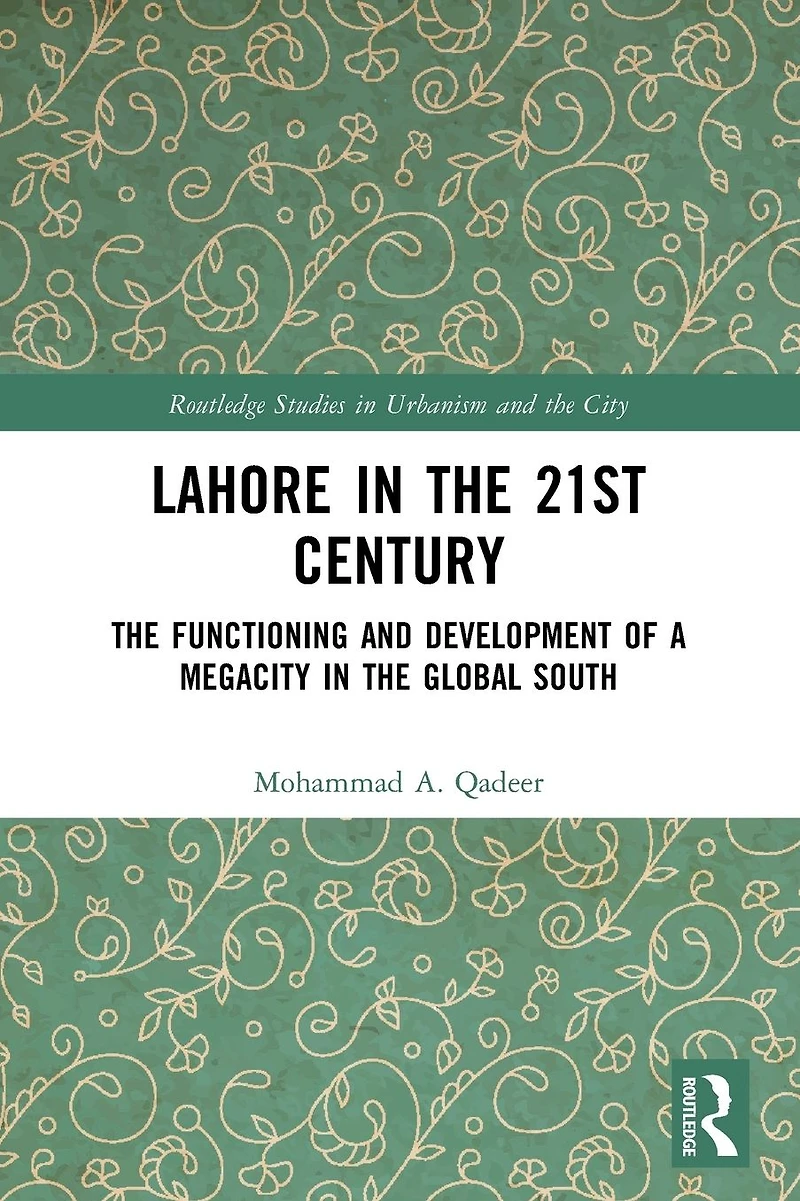 Lahore the 21st Century: Functioning and Development of a Megacity Global South