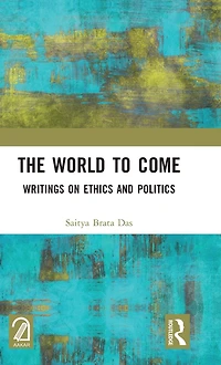 The World to Come: Writings on Ethics and Politics