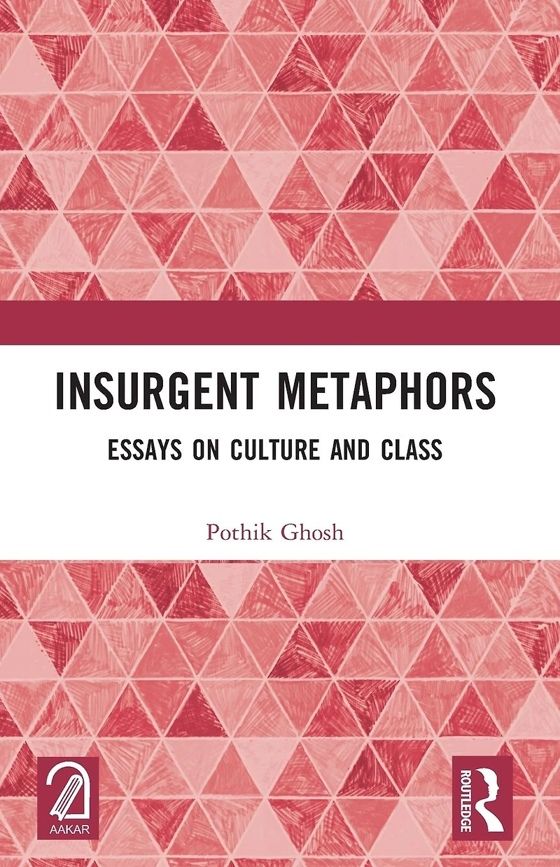 Insurgent Metaphors: Essays on Culture and Class