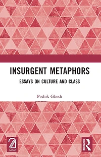 Insurgent Metaphors: Essays on Culture and Class