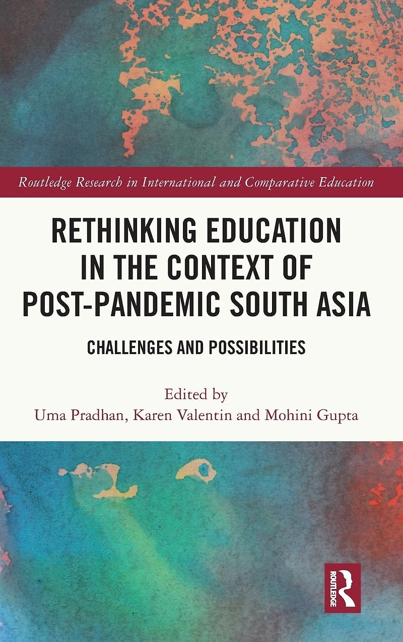 Rethinking Education the Context of Post-Pandemic South Asia: Challenges and Possibilities