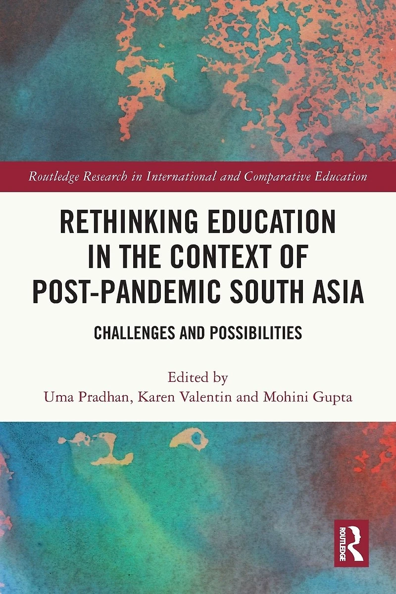 Rethinking Education the Context of Post-Pandemic South Asia: Challenges and Possibilities