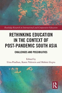 Rethinking Education the Context of Post-Pandemic South Asia: Challenges and Possibilities