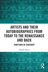 Artists and Their Autobiographies from Today to the Renaissance Back: Symptoms of Sincerity