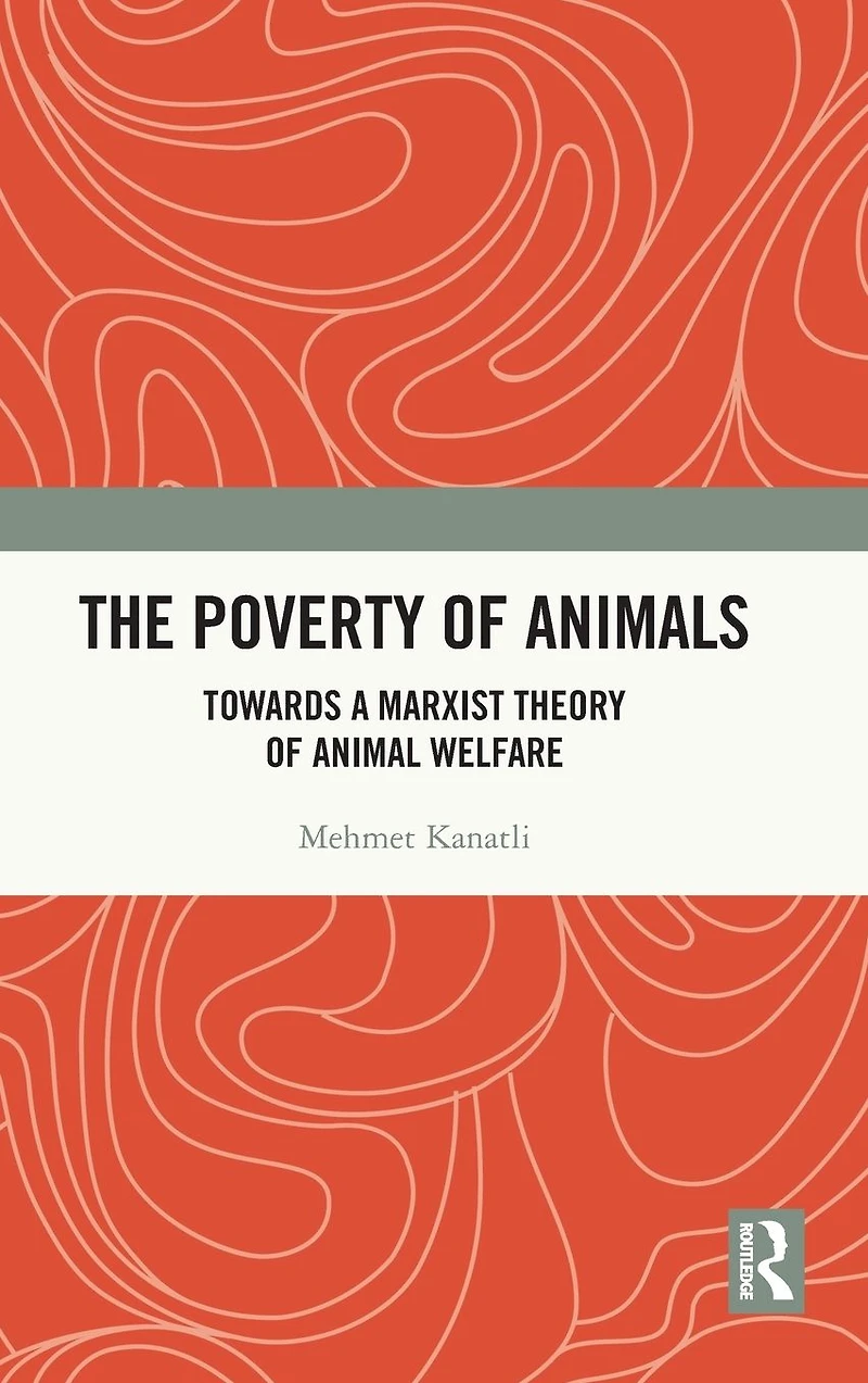 The Poverty of Animals: Towards a Marxist Theory Animal Welfare