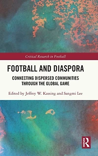 Football and Diaspora: Connecting Dispersed Communities through the Global Game