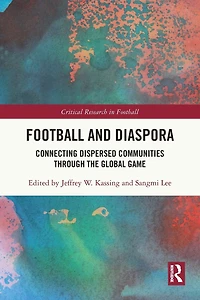 Football and Diaspora: Connecting Dispersed Communities through the Global Game