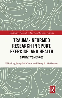 Trauma-Informed Research Sport, Exercise, and Health: Qualitative Methods