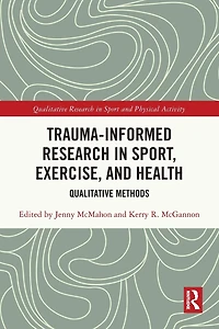 Trauma-Informed Research Sport, Exercise, and Health: Qualitative Methods