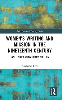 Women's Writing and Mission the Nineteenth Century: Jane Eyre's Missionary Sisters