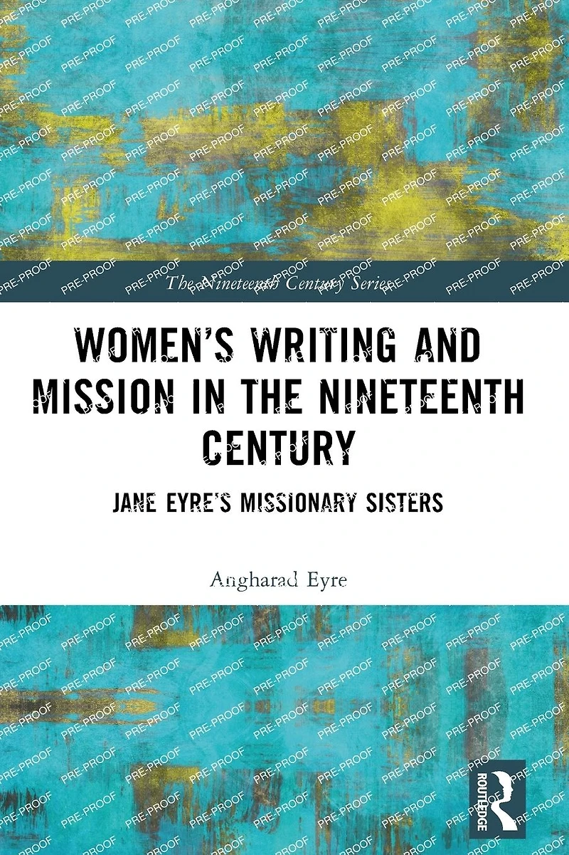 Women's Writing and Mission the Nineteenth Century: Jane Eyre's Missionary Sisters