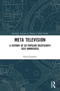 Meta Television: A History of US Popular Television's Self-Awareness