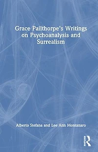 Grace Pailthorpe's Writings on Psychoanalysis and Surrealism