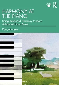 Harmony at the Piano: Using Keyboard to Learn Advanced Piano Music