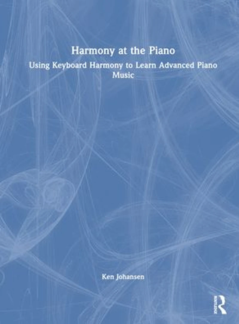 Harmony at the Piano: Using Keyboard to Learn Advanced Piano Music